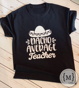 Nacho Average Teacher T-Shirt